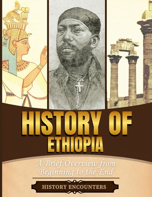 History of Ethiopia: A Brief Overview from Beginning to the End - History Encounters