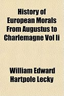 History of European Morals from Augustus to Charlemagne: Vol. II