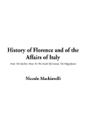 History of Florence and of the Affairs of Italy - Machiavelli, Niccolo