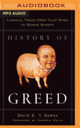History of Greed: Financial Fraud from Tulip Mania to Bernie Madoff