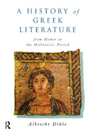 History of Greek Literature: From Homer to the Hellenistic Period