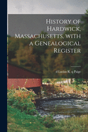 History of Hardwick, Massachusetts, With a Genealogical Register
