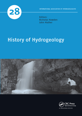 History of Hydrogeology - Howden, Nicholas (Editor), and Mather, John (Editor)