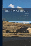 History of Idaho: The gem of The Mountains; Volume 3