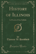 History of Illinois: In Words of One Syllable (Classic Reprint)