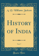 History of India, Vol. 7 (Classic Reprint)