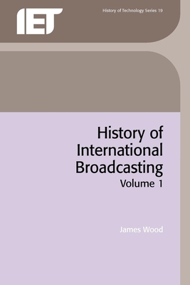 History of International Broadcasting - Wood, James