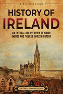 History of Ireland: An Enthralling Overview of Major Events and Figures in Irish History