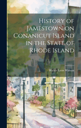 History of Jamestown on Conanicut Island in the State of Rhode Island