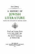 History of Jewish Literature: French and German Jewry in the Early Middle Ages; The Jewish Community of Mediaeval Italy v. 2