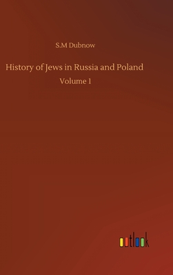 History of Jews in Russia and Poland: Volume 1 - Dubnow, S M