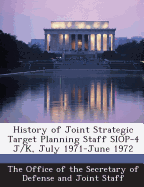 History of Joint Strategic Target Planning Staff Siop-4 J/K, July 1971-June 1972