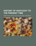 History of Kentucky to the Present Time