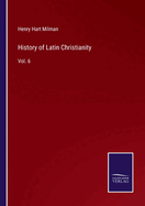 History of Latin Christianity: Vol. 6