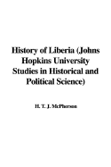 History of Liberia (Johns Hopkins University Studies in Historical and Political Science)