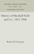 History of Marshall Field & Co., 1852-1906