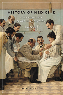 History of Medicine: A Scandalously Short Introduction - Duffin, Jacalyn