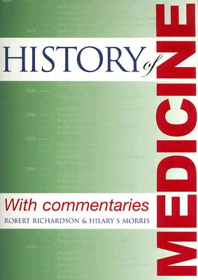 History of Medicine: With Commentaries - Morris, Hilary S, and Richardson, Robert L