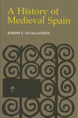 History of Medieval Spain: Memory and Power in the New Europe (Revised) - O'Callaghan, Joseph F