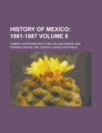 History of Mexico Volume 6