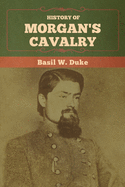 History of Morgan's Cavalry