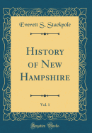 History of New Hampshire, Vol. 1 (Classic Reprint)