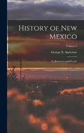 History of New Mexico: Its Resources and People; Volume 2