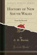 History of New South Wales, Vol. 1: From the Records (Classic Reprint)