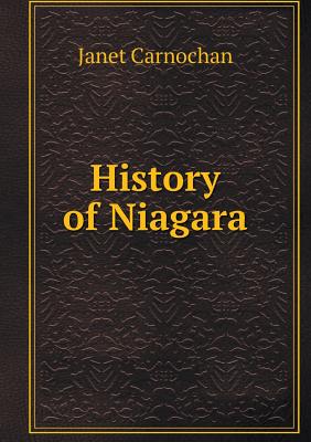 History of Niagara - Carnochan, Janet