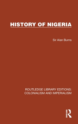 History of Nigeria - Burns, Alan, Sir