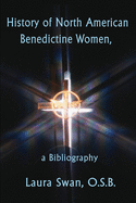 History of North American Benedictine Women,: A Bibliography