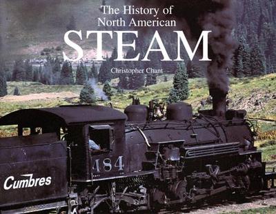 History of North American Steam - Chant, Christopher