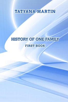 History of one family. First book - Martin, Tatyana