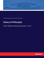 History of Philosophy: From Thales to the present time - Vol. 1