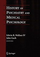 History of Psychiatry and Medical Psychology: With an Epilogue on Psychiatry and the Mind-Body Relation