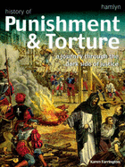 History of Punishment & Torture: A Journey Through the Dark Side of Justice