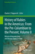 History of Rabies in the Americas: From the Pre-Columbian to the Present, Volume I: Insights to Specific Cross-Cutting Aspects of the Disease in the Americas