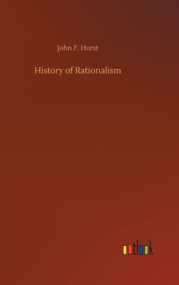 History of Rationalism - Hurst, John F