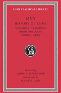 History of Rome, Volume XIV: Summaries. Fragments. Julius Obsequens. General Index