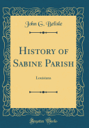 History of Sabine Parish: Louisiana (Classic Reprint)