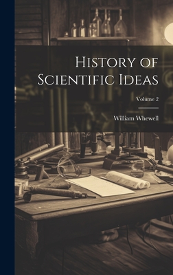 History of Scientific Ideas; Volume 2 - Whewell, William 1794-1866