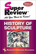 History of Sculpture - Marquand, Allan, PH.D., L.H.D., and Staff of Research Education Association, and Frothingham, Arthur L, Jr.