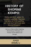 History of Shorinji Kempo: From Ancient Japan to Modern Mastery, Tracing the Path of this Martial Art for Self-Defense and Enlightenment: Harmony of Body and Spirit: Exploring Shorinji Kempo