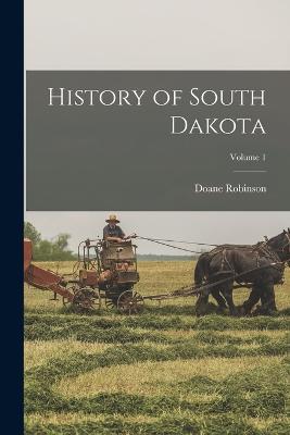 History of South Dakota; Volume 1 - Robinson, Doane