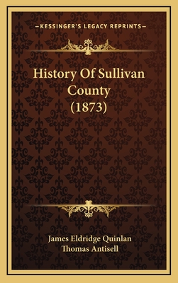 History Of Sullivan County (1873) - Quinlan, James Eldridge, and Antisell, Thomas