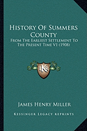 History Of Summers County: From The Earliest Settlement To The Present Time V1 (1908)