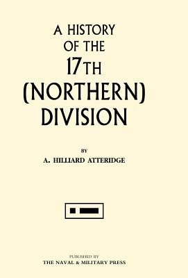 History of the 17th (Northern) Division - Atteridge, A Hilliard, and A Hilliard Atteridge