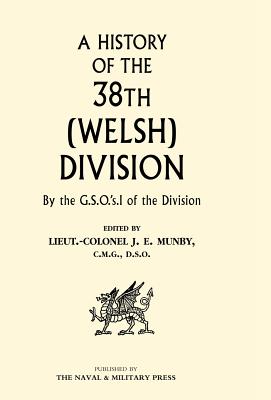 History of the 38th (Welsh) Division - Munby, J E, Lieutenant Colonel, and Ed by Lt Col J E Munby