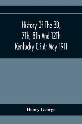 History Of The 3D, 7Th, 8Th And 12Th Kentucky C.S.A; May 1911 - George, Henry