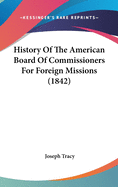 History Of The American Board Of Commissioners For Foreign Missions (1842)